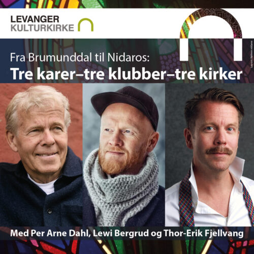 Levanger kirke 11. mars %%sep%% Fra Brumunddal til Nidaros: Tre karer, 3 klubber, 3 kirker